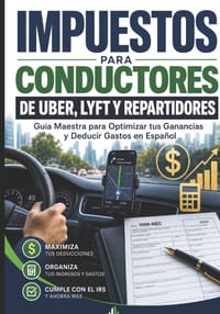 Impuestos para Conductores de Uber, Lyft y Repartidores: Guia Maestra para Optimizar tus Ganancias y deducir gastos en Español cover