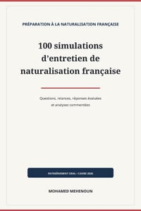 100 simulations d'entretien de naturalisation française: Questions, relances, réponses de niveaux variés et analyses commentées cover