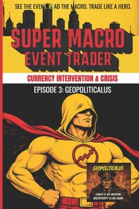The Macro Event Trader: Episode 3 - GEOPOLITICALUS: CURRENCY INTERVENTION & CRISIS cover