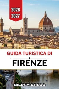 Guida turistica di Firenze 2026-2027: Scegliete dove alloggiare, prenotate i principali musei, seguite percorsi pedonali, mangiate nei mercati locali cover