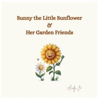 Sunny the Little Sunflower and Her Garden Friends cover