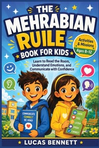 The Mehrabian Rule Book For Kids: Learn to Read the Room, Understand Emotions, and Communicate with Confidence cover