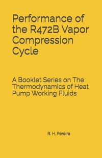Performance of the R472B Vapor Compression Cycle: Issue of A Booklet Series on The Thermodynamics of Heat Pump Working Fluids cover