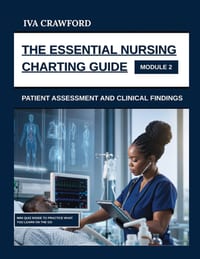 The Essential Nursing Charting Guide: Patient Assessment And Clinical Findings cover