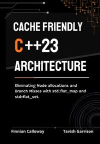 Cache Friendly C++23 Architecture: Eliminating Node Allocations and Branch Misses with std: : flat_map and std: : flat_set cover