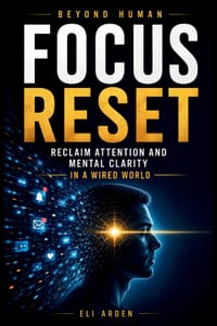 Focus Reset: Reclaim Attention and Mental Clarity in a Wired World cover