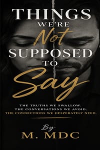 Things We're Not Supposed to Say: The Truths We Swallow, the Conversations We Avoid, and the Connections We Desperately Need cover