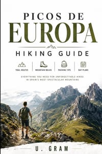 Picos de Europa Hiking Guide: Trail Routes, Mountain Walks, Packing Tips & Day Plans cover