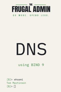 DNS: Run Your Own Internal DNS with BIND 9 cover