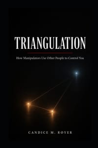 Triangulation: How Manipulators Use Other People to Control You cover