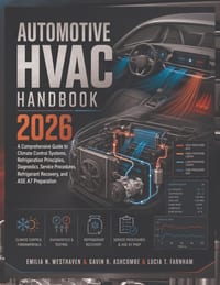 Automotive HVAC Handbook 2026: A Comprehensive Guide to Climate Control Systems, Refrigeration Principles, Diagnostics, Service Procedures, Refrigeran cover