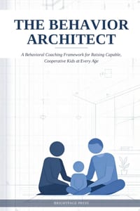 The Behavior Architect: A Behavioral Coaching Framework for Raising Capable, Cooperative Kids at Every Age cover