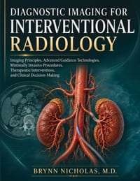 Diagnostic Imaging for Interventional Radiology: Imaging Principles, Advanced Guidance Technologies, Minimally Invasive Procedures, Therapeutic Interv cover
