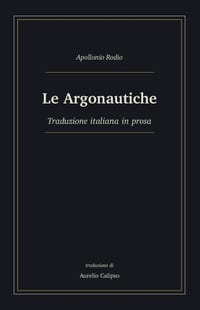Le Argonautiche: Traduzione italiana in prosa cover