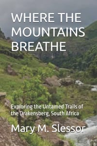 Where the Mountains Breathe: Exploring the Untamed Trails of the Drakensberg, South Africa cover