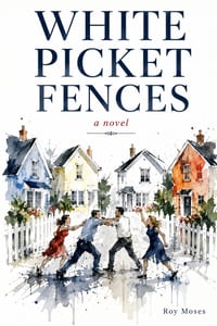 White Picket Fences: Behind every perfect fence is a story worth hiding cover
