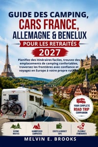 Guide Des Camping-Cars France, Allemagne & Benelux Pour Les Retraités 2027: Planifiez des itinéraires faciles, trouvez des emplacements de camping con cover