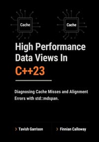 High Performance Data Views In C++23: Diagnosing Cache Misses and Alignment Errors with std: : mdspan cover