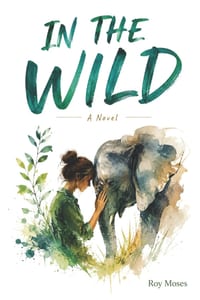 In The Wild: What if finding the life you were meant to live meant risking everything you already had? cover