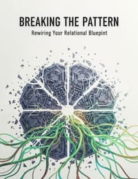 Breaking The Pattern: Rewiring Your Relational Blueprint cover