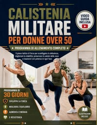Calistenia Militare Per Donne Over 50: Il piano tattico di forza per sconfiggere la debolezza, migliorare la stabilità, preservare la salute delle oss cover