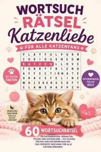 Wortsuchrätsel - Katzenliebe: Für alle Katzenfans: 60 Wortsuchrätsel zu Katzenrassen, Verhalten, Pflege und Katzenliebe - mit echten Fakten und Katzen cover