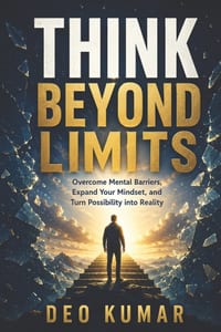 Think Beyond Limits: Overcome Mental Barriers, Expand Your Mindset, and Turn Possibility into Reality cover