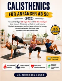 Calisthenics Für Anfänger AB 50 (2026): Ein vollständiger 28-Tage-Plan mit 10-20-minütigen Low-Impact-Workouts, um Fett zu verbrennen, Muskeln aufzuba cover