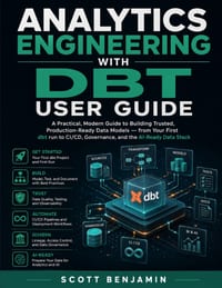 Analytics Engineering with Dbt User Guide: A Practical, Modern Guide to Building Trusted, Production-Ready Data Models - from Your First dbt run to CI cover