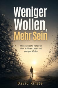 Weniger Wollen, Mehr Sein: Philosophische Reflexion über erfülltes Leben und weniger Wollen cover