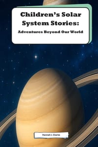 Childrens Solar System Stories: Adventures Beyond Our World: Explore the Mysteries and Wonders of Our Cosmic Neighborhood cover