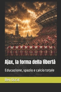 Ajax, la forma della libertà: Educazione, spazio e calcio totale cover