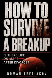 How to Survive a Breakup: Is There Life After Divorce? cover