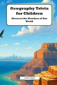 Geography Trivia for Children: Discover the Wonders of Our World: Fun Facts and Surprising Stories for Curious Kids cover