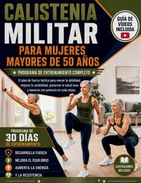 Calistenia Militar Para Mujeres Mayores de 50 Años: El plan de fuerza táctica para vencer la debilidad, mejorar la estabilidad, preservar la salud óse cover