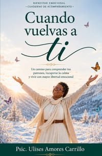 Cuando Vuelvas a TI: Un camino para comprender tus patrones, recuperar la calma y vivir con mayor libertad emocional cover