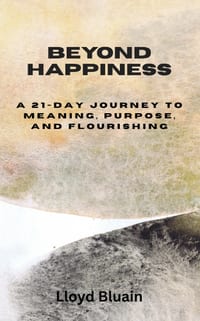 Beyond Happiness: A 21-Day Journey to Meaning, Purpose, and Flourishing cover