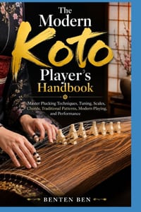 The Modern Koto Player's Handbook: Master Plucking Techniques, Tuning, Scales, Chords, Traditional Patterns, Modern Playing, and Performance cover