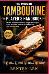 The Modern Tambourine Player's Handbook: Master Rhythmic Patterns, Finger Techniques, Rolls, Accents, Grooves, Coordination, and Performance cover
