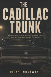 The Trunk on Savage Street: Robert Donati, the 1990 Boston Museum Heist, and an Unsolved Murder in Revere cover