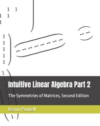 Intuitive Linear Algebra Part 2: The Symmetries of Matrices cover