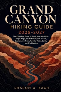 Grand Canyon Hiking Guide 2026-2027: The Complete Guide to South Rim, North Rim, Bright Angel, South Kaibab, Rim-to- Rim, Backcountry Trails, Permits, cover