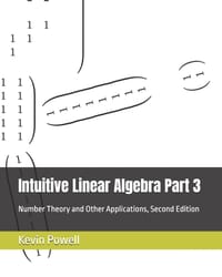 Intuitive Linear Algebra Part 3: Number Theory and Other Applications cover
