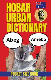 Hobar Urban Dictionary: Fun Guide to Aussie Slang, Hobart Lingo, Local Sayings & Everyday Australian Expressions cover