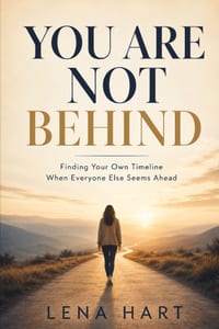 You Are Not Behind: Finding Your Own Timeline When Everyone Else Seems Ahead cover