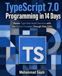 TypeScript 7.0 Programming in 14 Days: Master Type-Safe Node Services with the Native Compiler Through Daily Drills cover