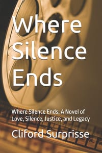 Where Silence Ends: Where Silence Ends: A Novel of Love, Silence, Justice, and Legacy cover