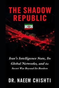 The Shadow Republic: Iran's Intelligence State, Its Global Networks, and the Secret War Beyond Its Borders cover