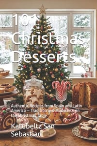 101 Christmas Desserts: Authentic Recipes from Spain and Latin America - Tradition and Modernity on the Christmas Table cover