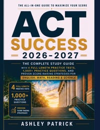 ACT Preparation Guide 2026-2027: Complete Review with 4 Full Mock Tests, Practice Problems, and Proven College Readiness Strategies cover